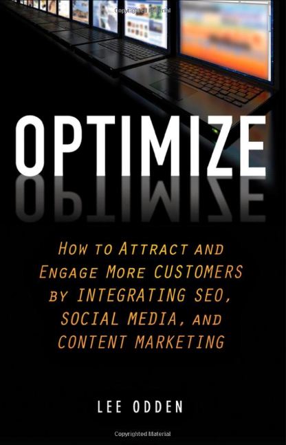 Optimize - How to Attract and Engage More Customers by Integrating SEO, Social Media, and Content Marketing - Lee Odden