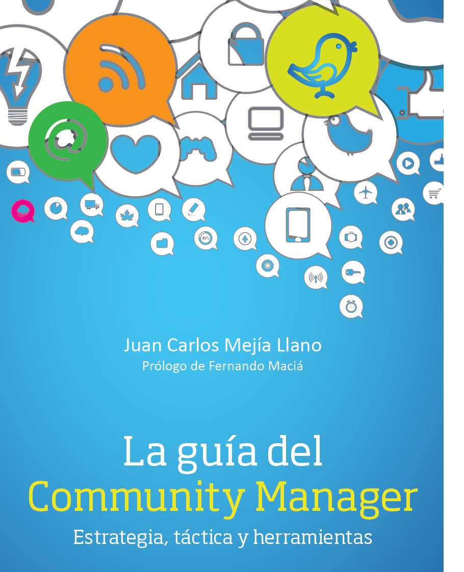 Carátula del Libro La guia del Community Manager - estrategia, tactica y herramientas escrito por Juan Carlos Mejia Llano (JuanCMejiaLlano)