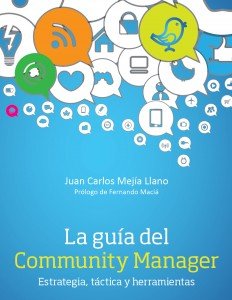 Carátula del Libro La guia del Community Manager - estrategia, tactica y herramientas escrito por Juan Carlos Mejia Llano (JuanCMejiaLlano)