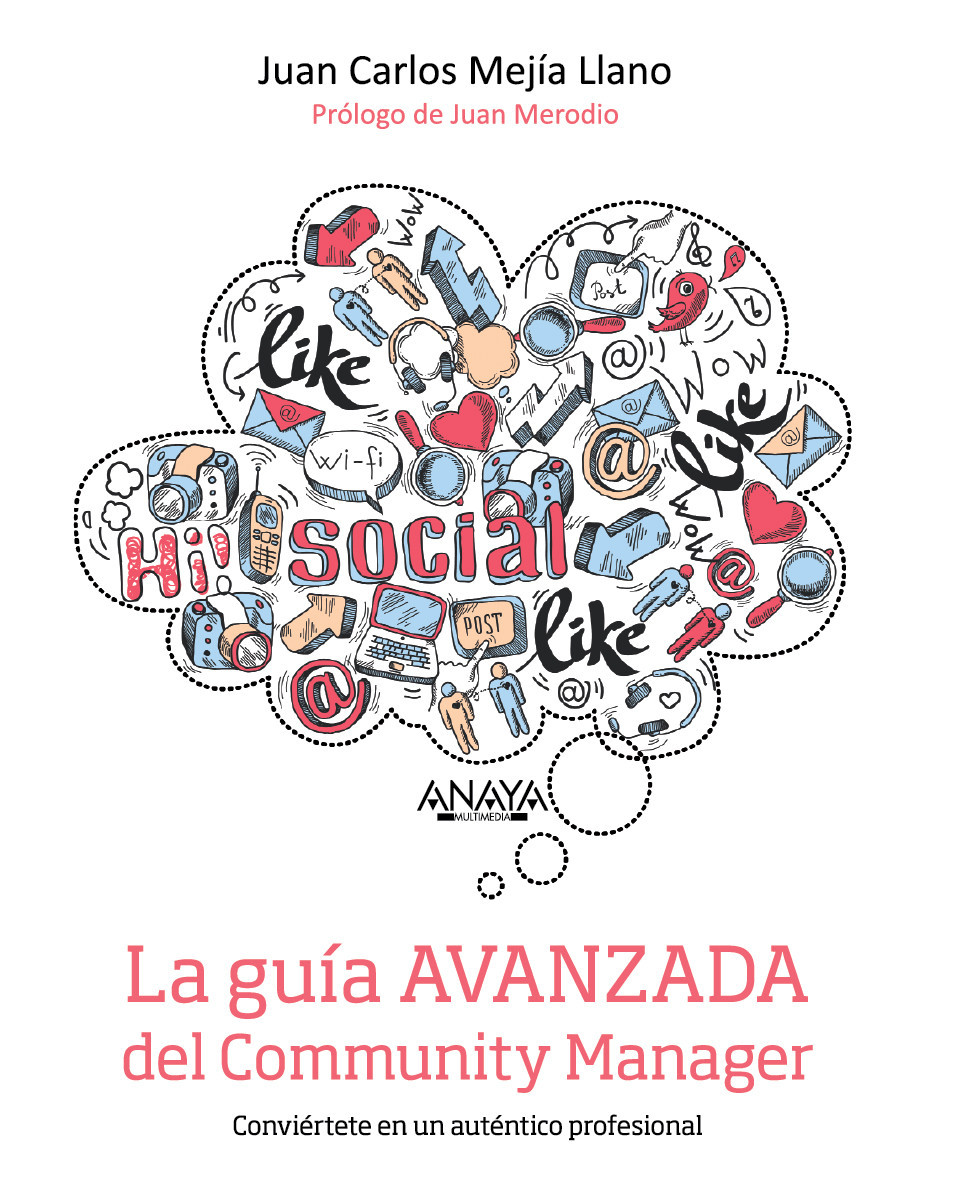 Carátula del Libro La guia AVANZADA del Community Manager - conviértase en un auténtico profesional escrito por Juan Carlos Mejia Llano (JuanCMejiaLlano)